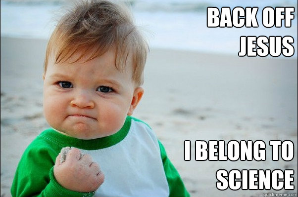 back off jesus i belong to science - Success Kid Original