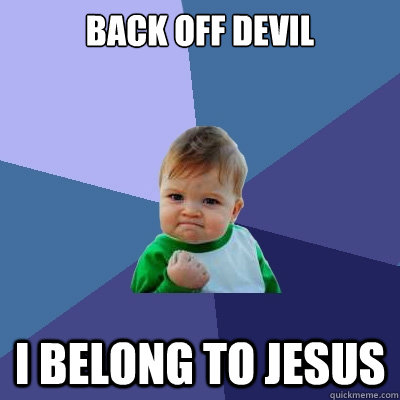 back off devil i belong to jesus - Success Kid