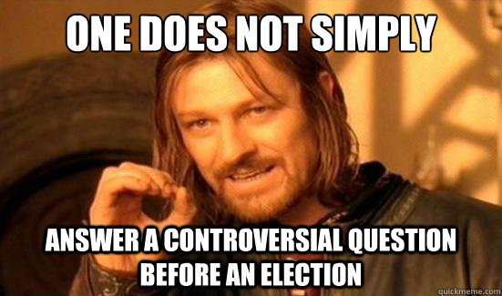 one does not simply answer a controversial question before a - Boromir