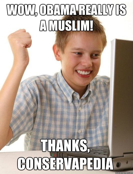 wow obama really is a muslim thanks conservapedia - First Day on the Internet Kid