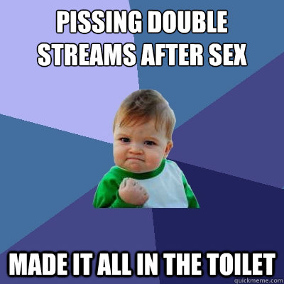 pissing double streams after sex made it all in the toilet - Success Kid