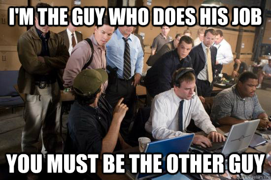 im the guy who does his job you must be the other guy - mark wahlberg