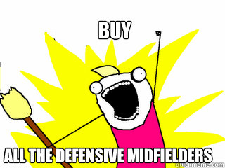 buy all the defensive midfielders - All The Things