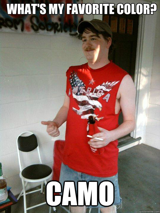 whats my favorite color camo - Redneck Randal