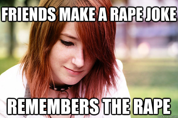 friends make a rape joke remembers the rape - Sad Smile Sadie