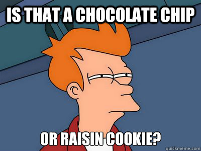 is that a chocolate chip or raisin cookie - Chocolate chip vs. Raisin