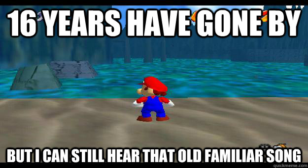 16 years have gone by but i can still hear that old familiar -