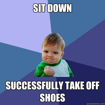sit down successfully take off shoes - Success Kid