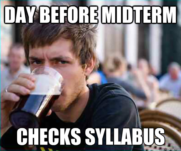 day before midterm checks syllabus - Lazy College Senior