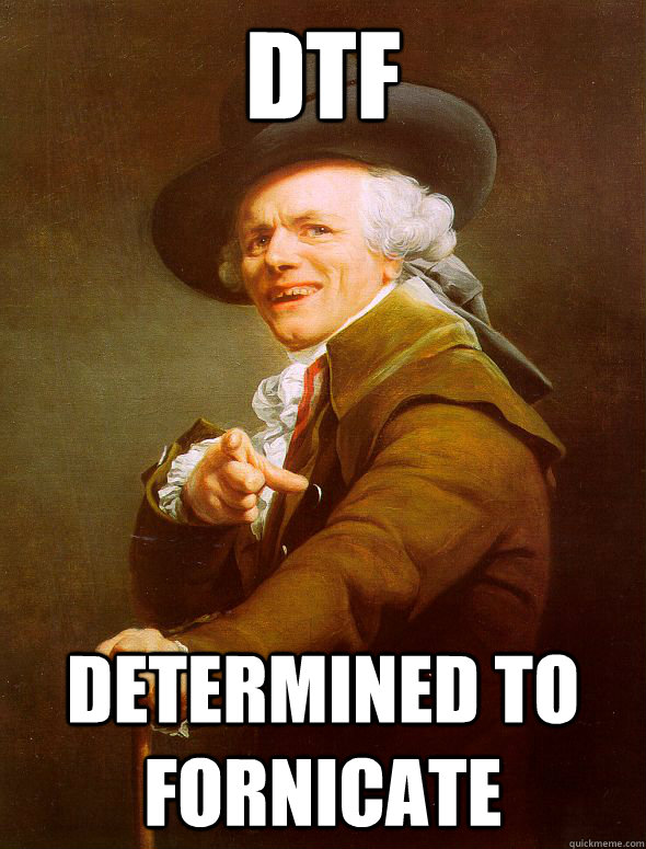 dtf determined to fornicate - Joseph Ducreux