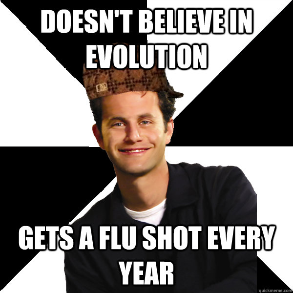 doesnt believe in evolution gets a flu shot every year - Scumbag Christian