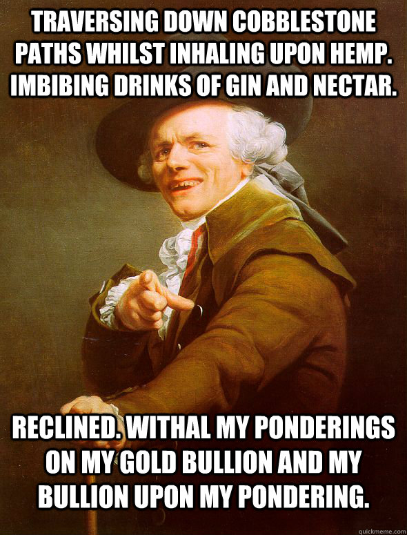 traversing down cobblestone paths whilst inhaling upon hemp - Joseph Ducreux