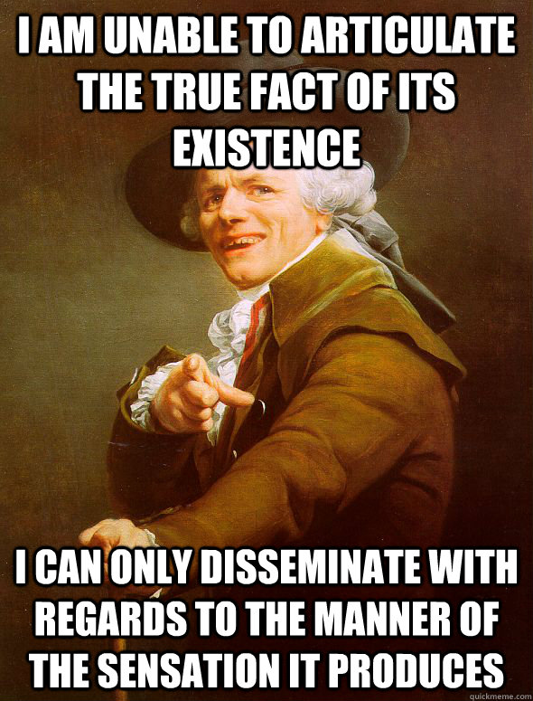 i am unable to articulate the true fact of its existence i c - Joseph Ducreux
