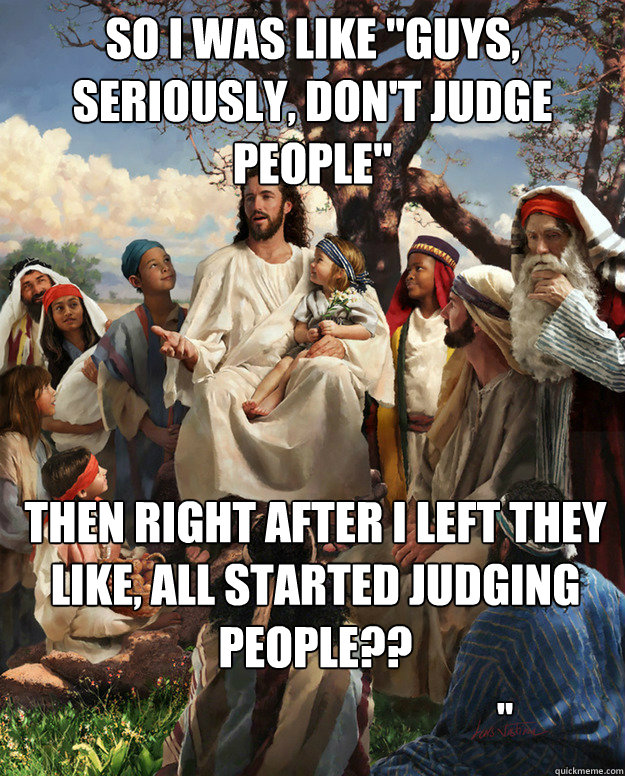 so i was like guys seriously dont judge people then rig - Story Time Jesus