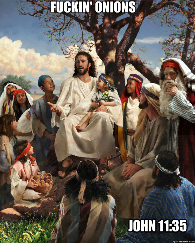fuckin onions john 1135 - Story Time Jesus