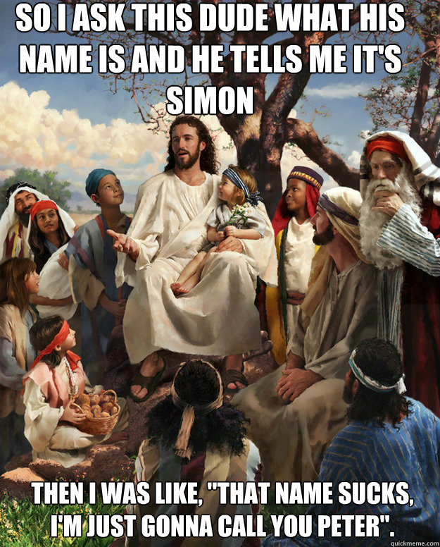 so i ask this dude what his name is and he tells me its sim - Story Time Jesus