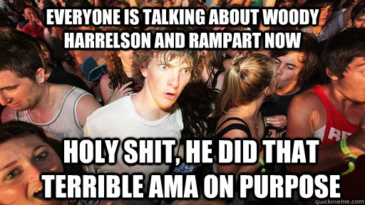 everyone is talking about woody harrelson and rampart now ho - Sudden Clarity Clarence