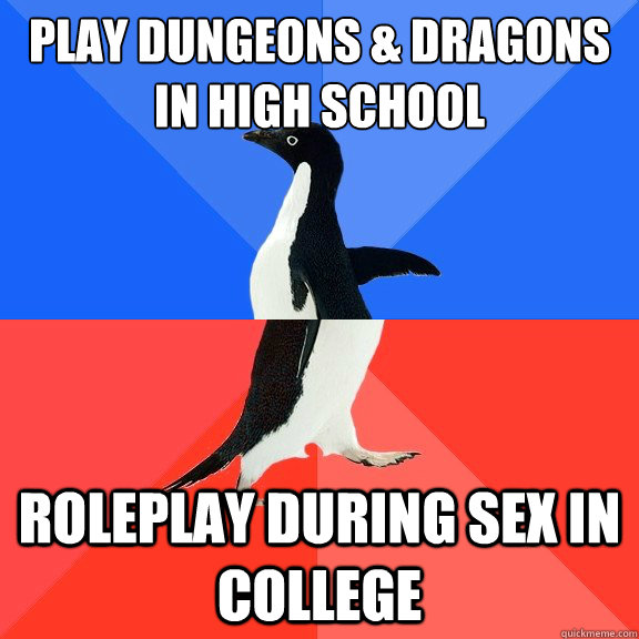play dungeons dragons in high school roleplay during sex i - Socially Awkward Awesome Penguin