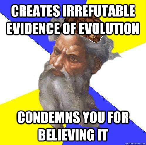 creates irrefutable evidence of evolution condemns you for b - Advice God
