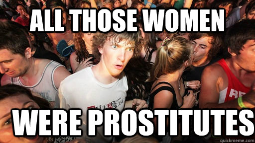all those women were prostitutes - Sudden Clarity Clarence
