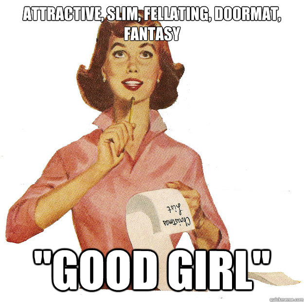 attractive slim fellating doormat fantasy good girl - Redditors fantasy girlfriend