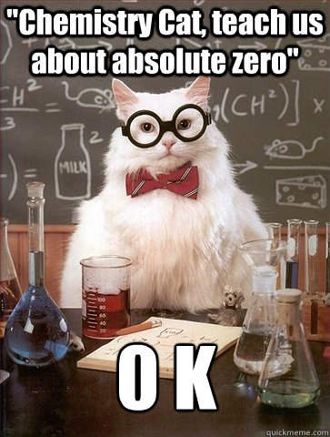 chemistry cat teach us about absolute zero 0 k - Chemistry Cat