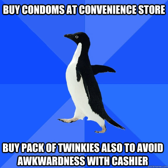 buy condoms at convenience store buy pack of twinkies also - Socially Awkward Penguin