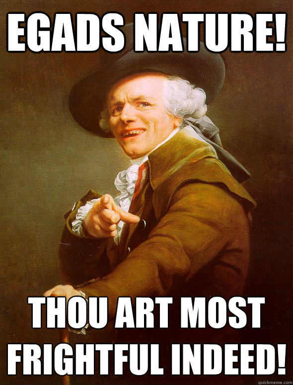 egads nature thou art most frightful indeed - Joseph Ducreux