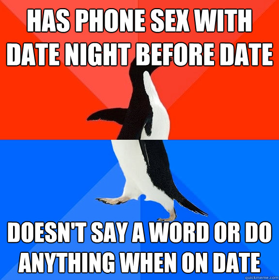 has phone sex with date night before date doesnt say a word - Socially Awesome Awkward Penguin