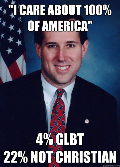 i care about 100 of america 4 glbt 22 not christian - Scumbag Santorum