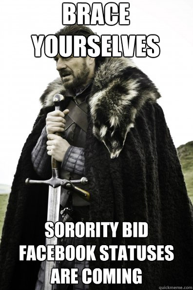 brace yourselves sorority bid facebook statuses are coming - Game of thrones