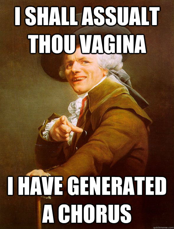 i shall assualt thou vagina i have generated a chorus - Joseph Ducreux
