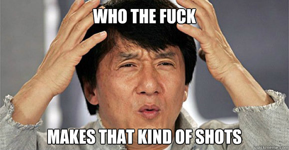 who the fuck makes that kind of shots - Confused Jackie Chan