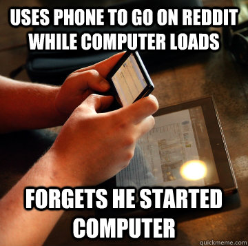 uses phone to go on reddit while computer loads forgets he s - Too Much Tech