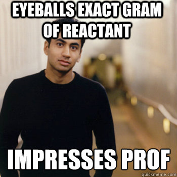 eyeballs exact gram of reactant impresses prof - Straight A Stoner