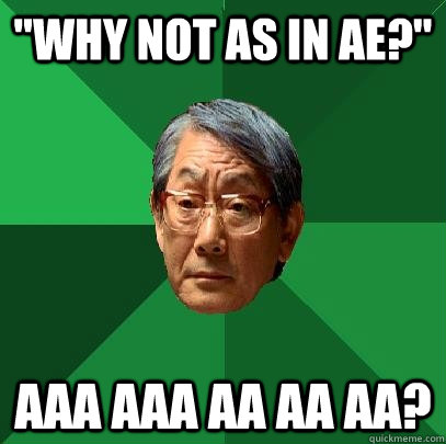 why not as in ae aaa aaa aa aa aa - High Expectations Asian Father