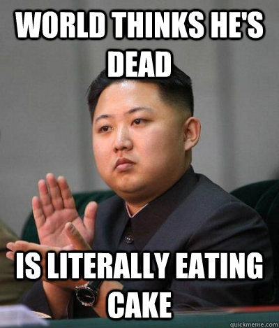 world thinks hes dead is literally eating cake - unimpressed kim jong un