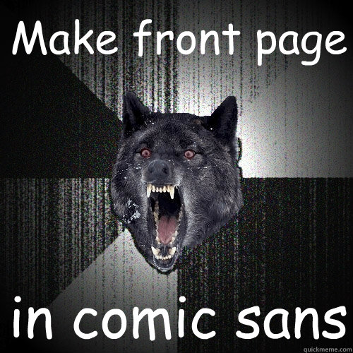 make front page in comic sans - Insanity Wolf