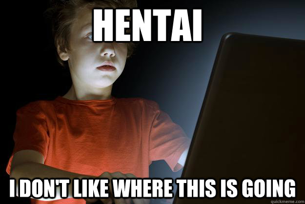 hentai i dont like where this is going - scared first day on the internet kid