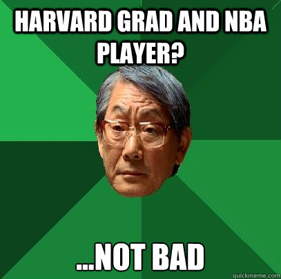 harvard grad and nba player not bad - High Expectations Asian Father