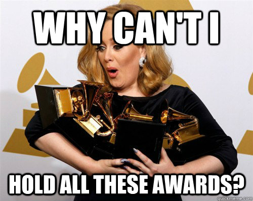 why cant i hold all these awards -