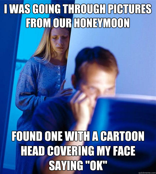 i was going through pictures from our honeymoon found one wi - Redditors Wife