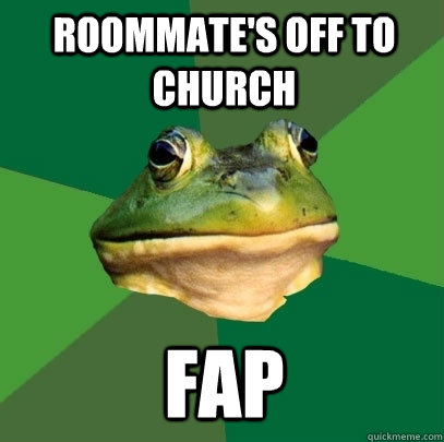 roommates off to church fap - Foul Bachelor Frog