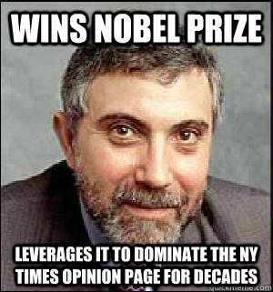 wins nobel prize leverages it to dominate the ny times opini - Snarky Krugman