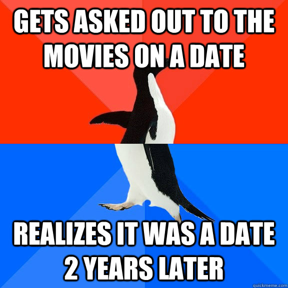 gets asked out to the movies on a date realizes it was a dat - Socially Awesome Awkward Penguin