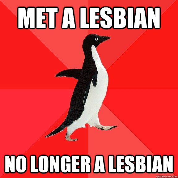 met a lesbian no longer a lesbian - Socially Awesome Penguin