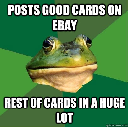posts good cards on ebay rest of cards in a huge lot - Foul Bachelor Frog