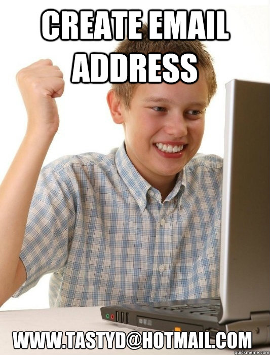 create email address wwwtastydhotmailcom - First Day on the Internet Kid