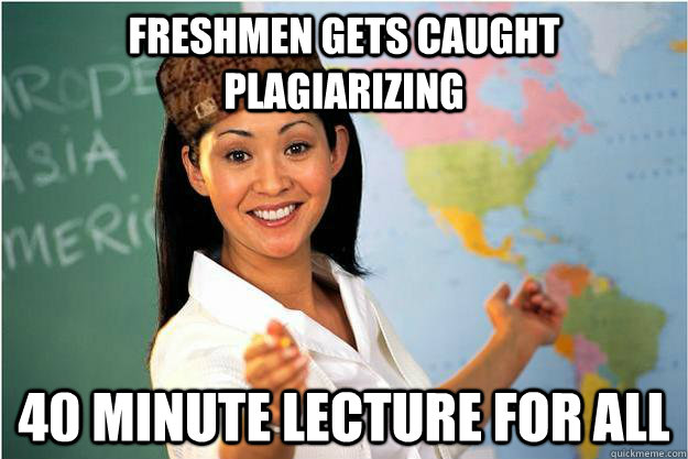 freshmen gets caught plagiarizing 40 minute lecture for all - Scumbag Teacher