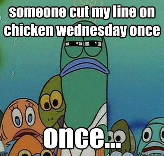 someone cut my line on chicken wednesday once once - Serious fish SpongeBob